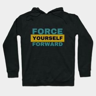 Force Yourself Forward Inspirational Hoodie